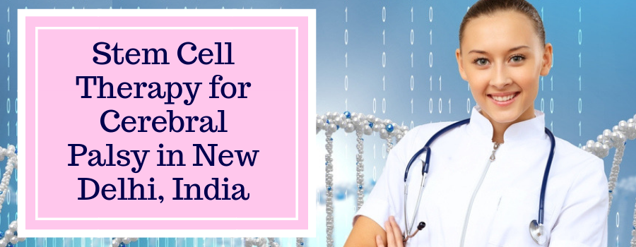 Stem Cell Therapy for Cerebral Palsy in New Delhi, India
